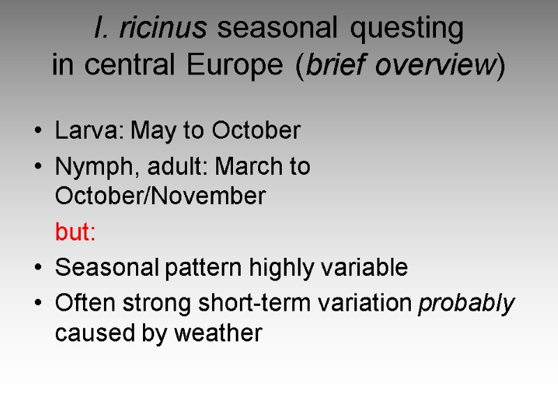 I. ricinus seasonal questing  in central Europe (brief overview) Larva: May to October